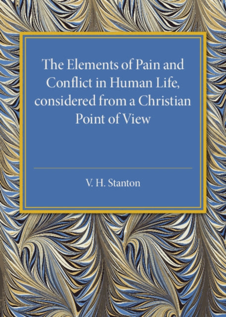 Book cover of: Elements of Pain and Conflict in Human life, Considered from a Christian Point of View. By: V. H. Stanton