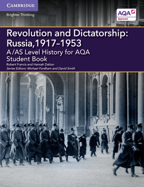 A/AS Level History for AQA Revolution and Dictatorship: Russia, 1917–1953 Student Book