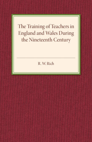 The Training of Teachers in England and Wales during the Nineteenth Century