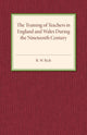 Book cover of: Training of Teachers in England and Wales during the Nineteenth Century. By: R. W. Rich