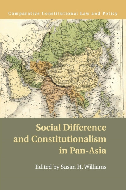 Book cover of: Social Difference and Constitutionalism in Pan-Asia. By: Susan H. Williams