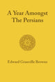 Book cover of: Year amongst the Persians. By: Edward Granville Browne