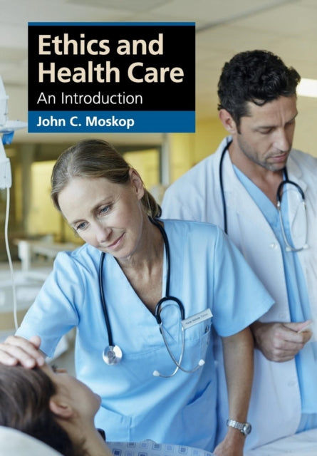 Book cover of: Ethics and Health Care. By: John C. Moskop