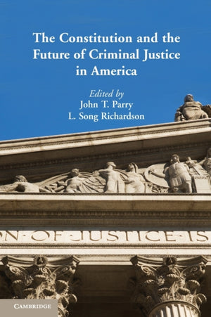 Constitution and the Future of Criminal Justice in America