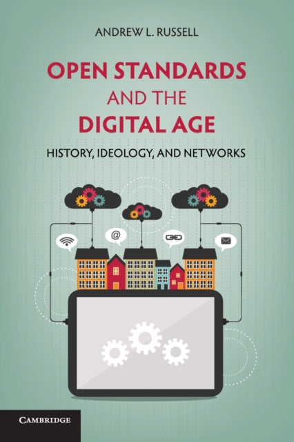 Book cover of: Open Standards and the Digital Age. By: Andrew L. Russell