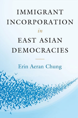 Immigrant Incorporation in East Asian Democracies