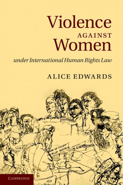 Book cover of: Violence against Women under International Human Rights Law. By: Alice Edwards