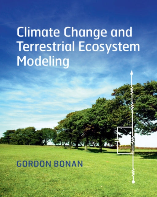 Book cover of: Climate Change and Terrestrial Ecosystem Modeling. By: Gordon Bonan