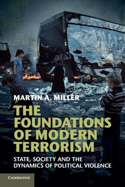 Book cover of: Foundations of Modern Terrorism. By: Miller, Martin A.