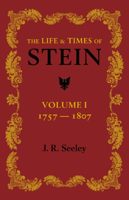 Book cover of: Life and Times of Stein: Volume 1. By: J. R. Seeley