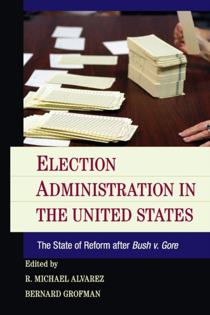 Book cover of: Election Administration in the United States. By: R. Michael Alvarez