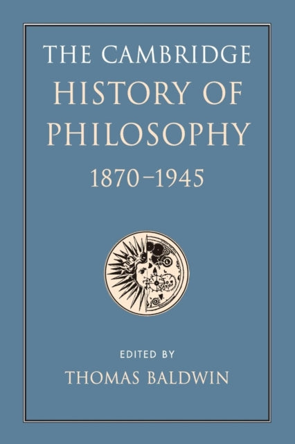 The Cambridge History of Philosophy 1870–1945