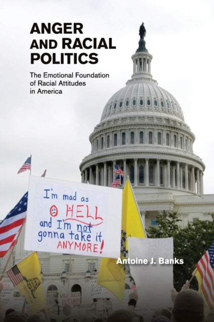 Book cover of: Anger and Racial Politics. By: Antoine J. Banks