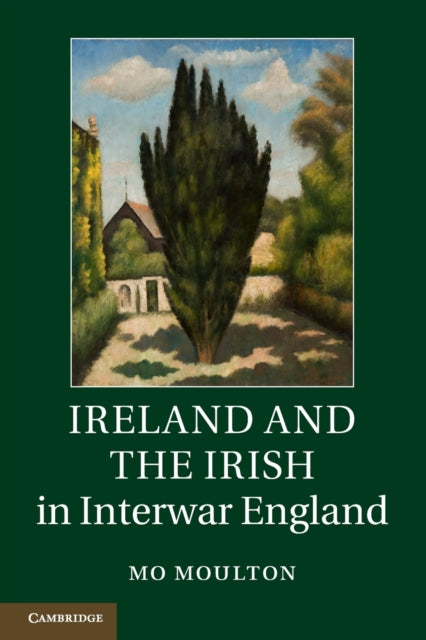 Book cover of: Ireland and the Irish in Interwar England. By: Mo Moulton