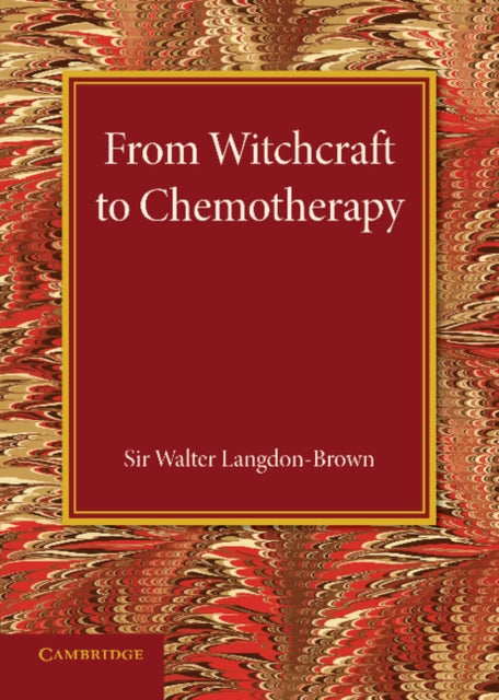 Book cover of: From Witchcraft to Chemotherapy. By: Langdon-Brown, Walter Sir