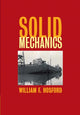 Book cover of: Solid Mechanics. By: William F. Hosford