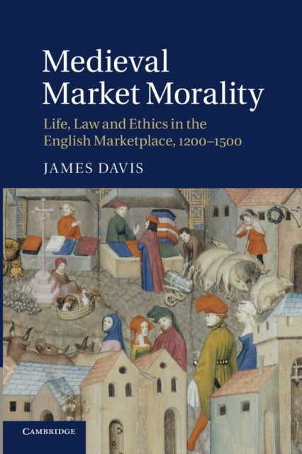 Book cover of: Medieval Market Morality. By: James Davis