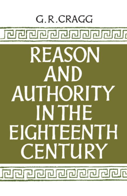Book cover of: Reason and Authority in the Eighteenth Century. By: Gerald R. Cragg