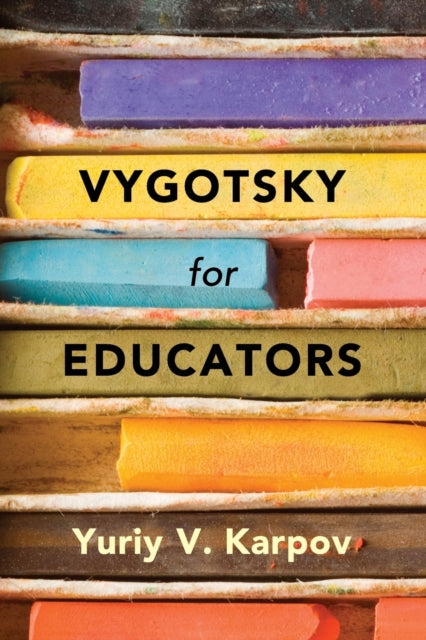 Book cover of: Vygotsky for Educators. By: Yuriy V. Karpov