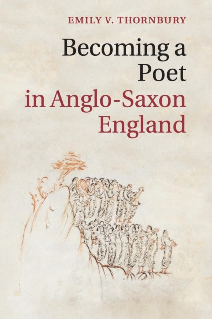 Book cover of: Becoming a Poet in Anglo-Saxon England. By: Emily V. Thornbury