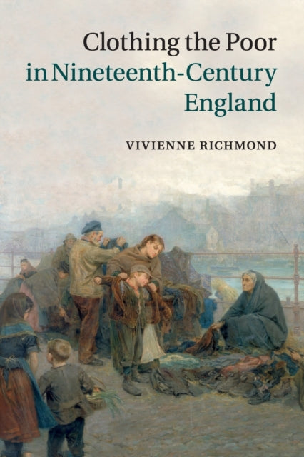 Book cover of: Clothing the Poor in Nineteenth-Century England. By: Vivienne Richmond