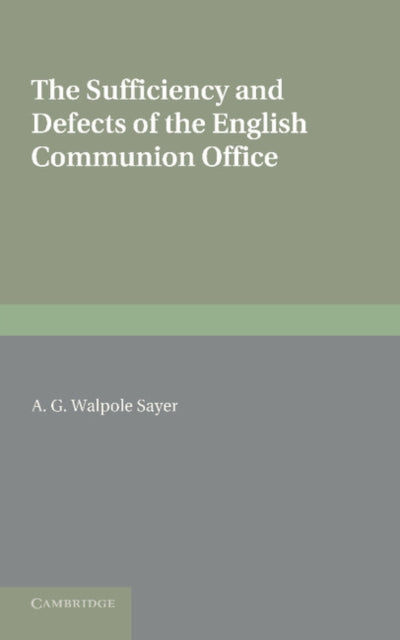 Book cover of: Sufficiency and Defects of the English Communion Office. By: A. G. Walpole Sayer