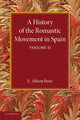Book cover of: History of the Romantic Movement in Spain: Volume 2. By: E. Allison Peers