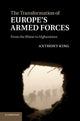 Book cover of: Transformation of Europe's Armed Forces. By: Anthony King