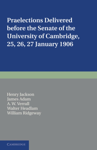 Praelections Delivered before the Senate of the University of Cambridge