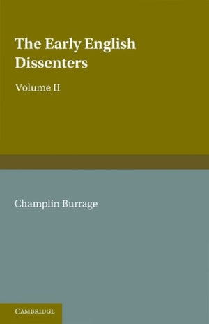 The Early English Dissenters (1550–1641): Volume 2, Illustrative Documents