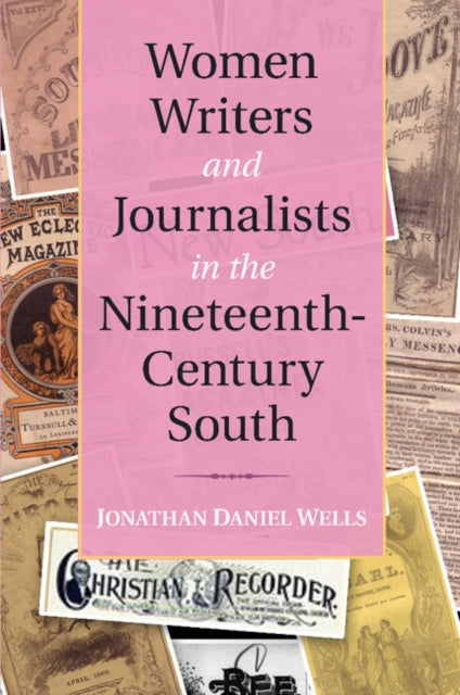 Book cover of: Women Writers and Journalists in the Nineteenth-Century South. By: Jonathan Daniel Wells