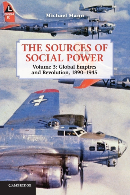 Book cover of: Sources of Social Power: Volume 3, Global Empires and Revolution, 1890–1945. By: Mann, Michael