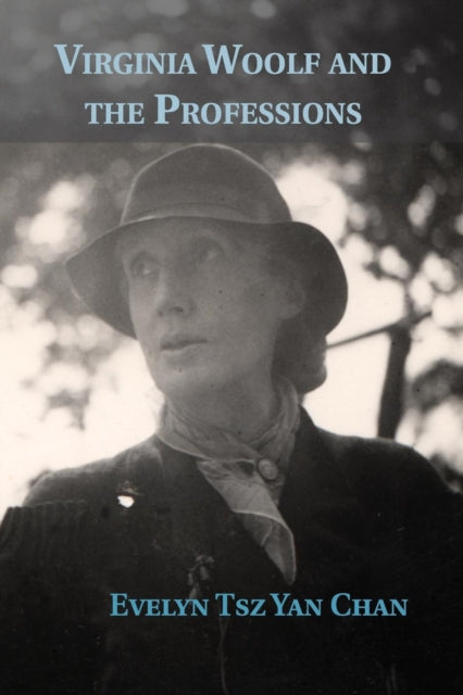 Book cover of: Virginia Woolf and the Professions. By: Evelyn Tsz Yan Chan