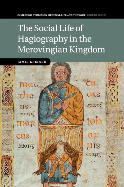 Book cover of: Social Life of Hagiography in the Merovingian Kingdom. By: Jamie Kreiner