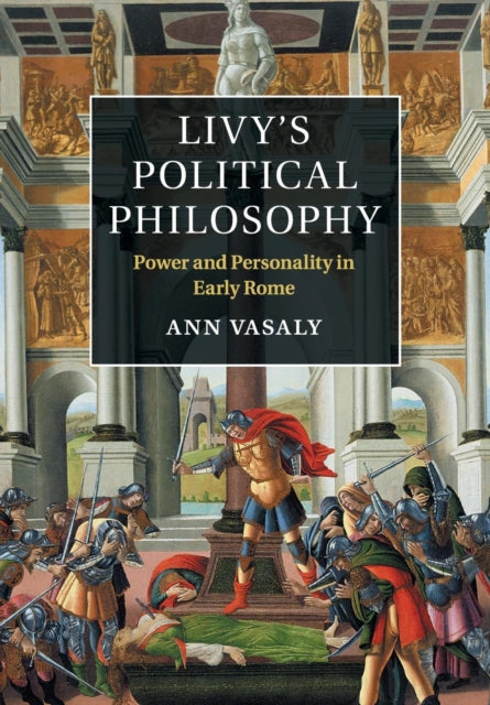 Book cover of: Livy's Political Philosophy. By: Ann Vasaly