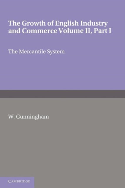 The Growth of English Industry and Commerce, Part 1, The Mercantile System