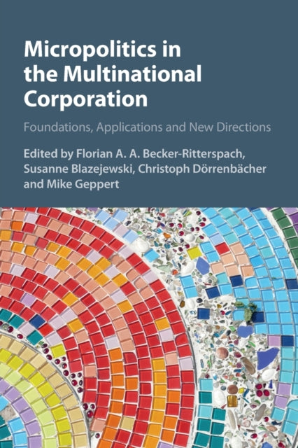 Book cover of: Micropolitics in the Multinational Corporation. By: Florian A. A. Becker-Ritterspach