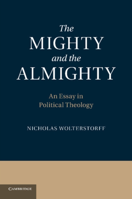 Book cover of: Mighty and the Almighty. By: Nicholas Wolterstorff