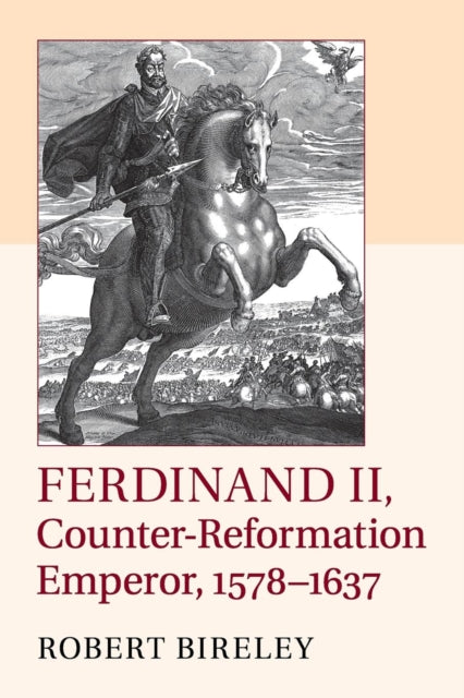 Ferdinand II, Counter-Reformation Emperor, 1578–1637