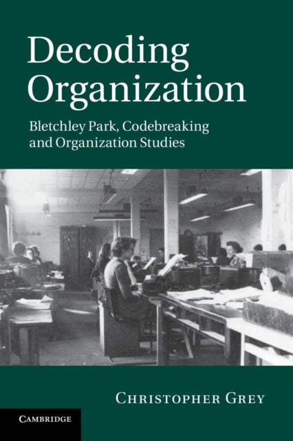 Book cover of: Decoding Organization. By: Christopher Grey