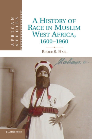 History of Race in Muslim West Africa, 1600–1960