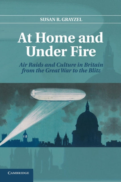 Book cover of: At Home and under Fire. By: Susan R. Grayzel