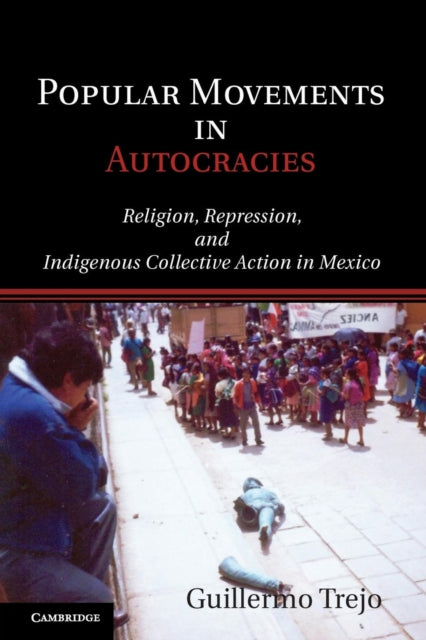 Book cover of: Popular Movements in Autocracies. By: Guillermo Trejo