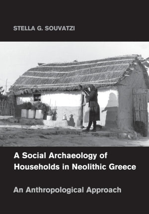 Social Archaeology of Households in Neolithic Greece