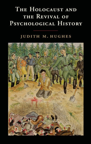 Holocaust and the Revival of Psychological History