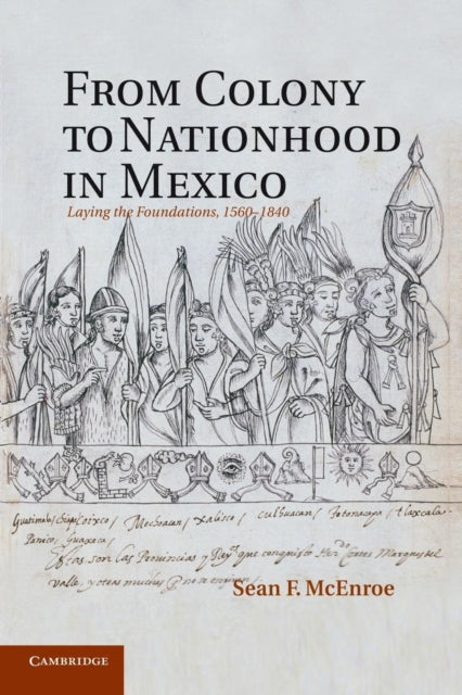 Book cover of: From Colony to Nationhood in Mexico. By: Sean F. Mcenroe