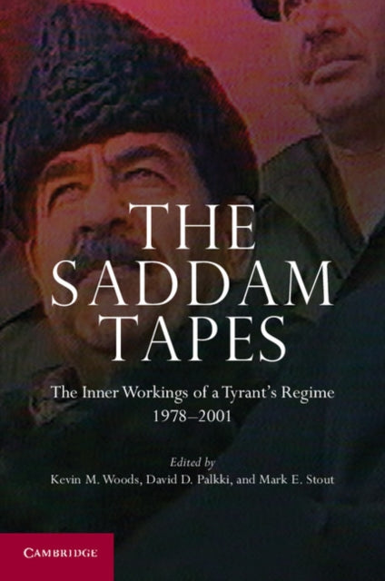 Book cover of: Saddam Tapes. By: Kevin M. Woods