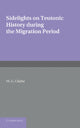 Book cover of: Sidelights on Teutonic History During the Migration Period. By: M. G. Clarke