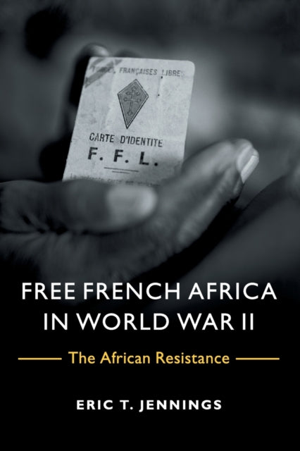 Book cover of: Free French Africa in World War II. By: Eric T. Jennings