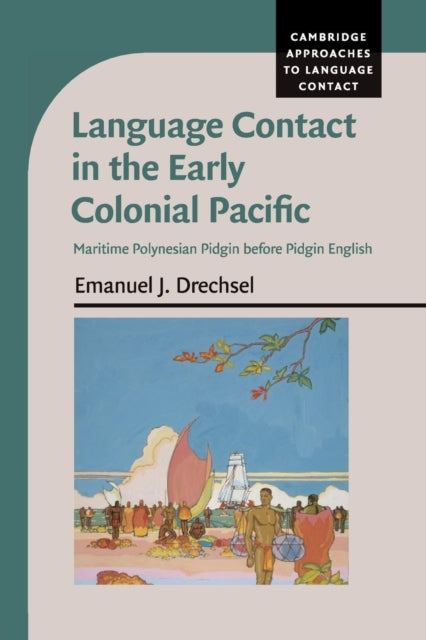 Book cover of: Language Contact in the Early Colonial Pacific. By: Emanuel J Drechsel